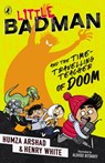 Little Badman and the Time-travelling Teacher of Doom - Humza Arshad ; Henry White - 9780241378519