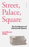 Street, Palace, Square - Jan-Werner Muller - 9780241382035