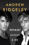 Wham! George & Me - RIDGELEY,  Andrew - 9780241385807