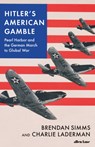 Hitler's American Gamble - Brendan Simms ; Charlie Laderman - 9780241423509