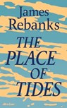 The Place of Tides - James Rebanks - 9780241426951