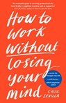 How to Work Without Losing Your Mind - Cate Sevilla - 9780241439678