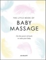 The Little Book of Baby Massage - Jo Kellett - 9780241444672