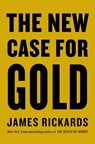 The New Case for Gold - James Rickards - 9780241444757