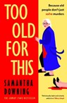 Too Old For This - Samantha Downing - 9780241446935