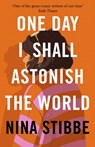One Day I Shall Astonish the World - Nina Stibbe - 9780241451168