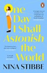 One Day I Shall Astonish the World - Nina Stibbe - 9780241451175