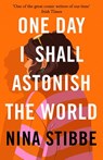 One Day I Shall Astonish the World - Nina Stibbe - 9780241451182