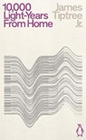 Ten Thousand Light-Years From Home - James Tiptree - 9780241469231