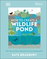 RHS How to Create a Wildlife Pond - Kate Bradbury - 9780241472927