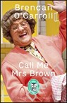 Call Me Mrs. Brown - O'CARROLL,  Brendan - 9780241483671