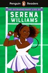 Penguin Readers Level 1: The Extraordinary Life Of Serena Williams (ELT Graded Reader) - Shelina Janmohamed - 9780241512609