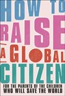 How to Raise a Global Citizen - Anna Davidson - 9780241514221