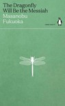 The Dragonfly Will Be the Messiah - Masanobu Fukuoka - 9780241514443