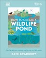 RHS How to Create a Wildlife Pond - Kate Bradbury - 9780241528709