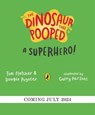 The Dinosaur that Pooped a Superhero - Tom Fletcher ; Dougie Poynter - 9780241531846