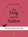 The Dog and the Sailor - Pete Jordi Wood - 9780241545720