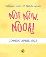 Not Now, Noor! - Farhana Islam - 9780241552476