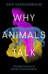 Why Animals Talk - Arik Kershenbaum - 9780241559857