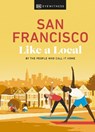 San Francisco Like a Local - DK Travel - 9780241569054