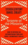 Tyranny of the Minority - Steven Levitsky ; Daniel Ziblatt - 9780241586204