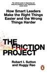 The Friction Project - Robert I. Sutton ; Huggy Rao - 9780241594865