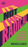 It's Not That Radical - Mikaela Loach - 9780241597538