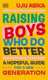 Raising Boys Who Do Better - Uju Asika - 9780241608418