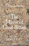 The Mirror of Great Britain - Clare Jackson - 9780241611272