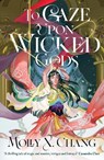 To Gaze Upon Wicked Gods - Molly X. Chang - 9780241620809
