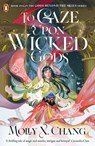 To Gaze Upon Wicked Gods - Molly X. Chang - 9780241620823