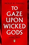 To Gaze Upon Wicked Gods - Molly X. Chang - 9780241620830