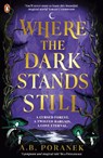 Where the Dark Stands Still - A. B. Poranek - 9780241622179