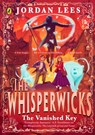 Whisperwicks: The Vanished Key - Jordan Lees - 9780241625125