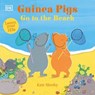 Guinea Pigs Go to the Beach - Kate Sheehy - 9780241628034
