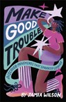Make Good Trouble - Jamia Wilson - 9780241630716
