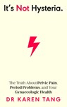 It’s Not Hysteria - Dr Karen Tang - 9780241633816