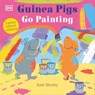 Guinea Pigs Go Painting - Kate Sheehy - 9780241641019