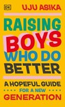 Raising Boys Who Do Better - Uju Asika - 9780241643792