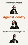 Against Identity - Alexander Douglas - 9780241648216