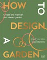 How to Design a Garden - Pollyanna Wilkinson - 9780241648810