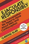 Ejaculate Responsibly - Gabrielle Blair - 9780241650592