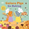 Guinea Pigs Go Baking - Kate Sheehy - 9780241653890