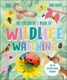 The Children's Book of Wildlife Watching - Dan Rouse - 9780241661819