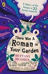 There Was a Roman in Your Garden - Bettany Hughes - 9780241662151