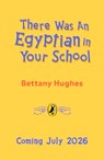 There Was an Egyptian in Your School - Bettany Hughes - 9780241662182