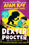 Dexter Procter and the Case of the Disappearing Doctor - Adam Kay - 9780241673898