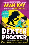 Dexter Procter and the Case of the Disappearing Doctor - Adam Kay - 9780241673904