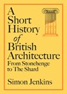 A Short History of British Architecture - Simon Jenkins - 9780241674956