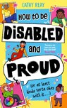 How To Be Disabled and Proud - Cathy Reay - 9780241676967
